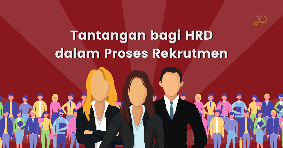 Tantangan bagi HRD dalam Proses Rekrutmen